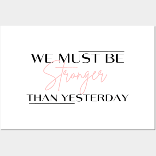 Stronger than yesterday Posters and Art